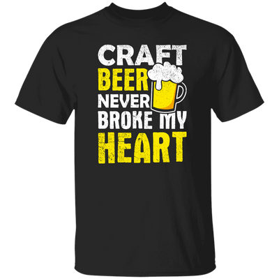 Craft Beer Never Broke My Heart, Craftbeer, Craft Beer Unisex T-Shirt