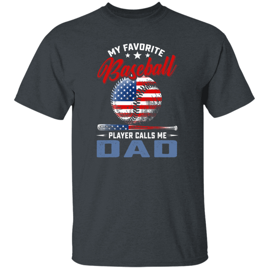 My Favorite Baseball Player Calls Me Dad, American Baseball, Father's Day Gift Unisex T-Shirt