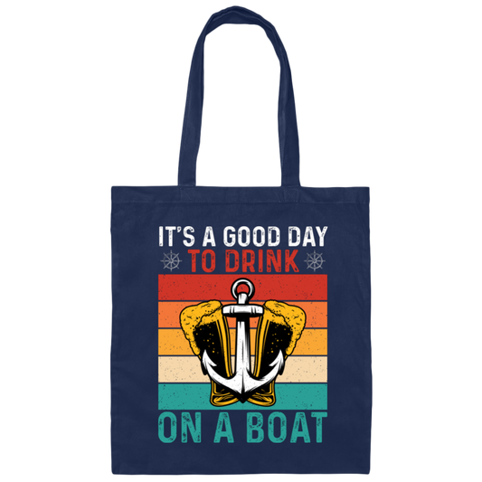 It's A Good Day To Drink On A Boat, Retro Drink, Beer On Boat Canvas Tote Bag