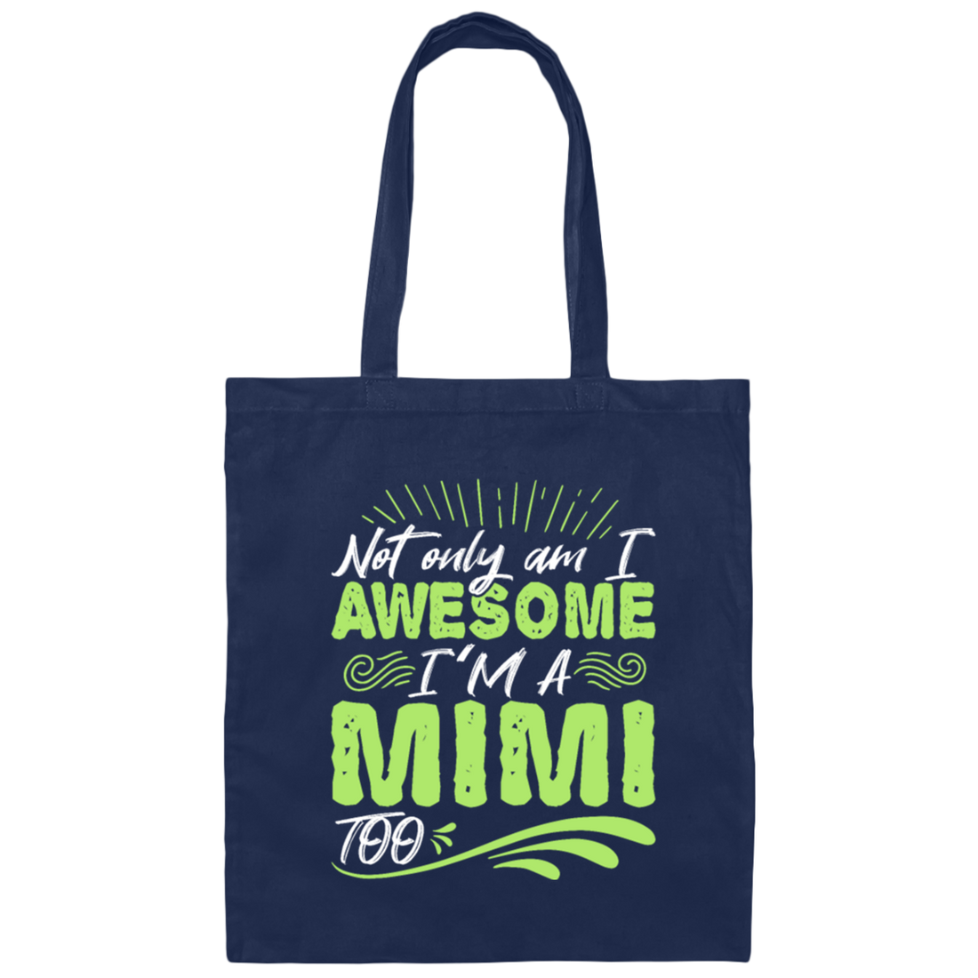 Grandma Gift Not Only Am I Awesome I_m A Mimi Too Canvas Tote Bag