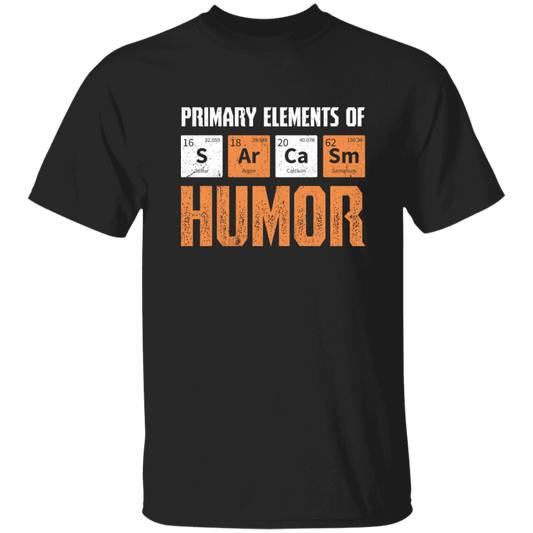 Jokes Chemical, Chemistry Quote, Primary Elements Of Sarcasm Humor Unisex T-Shirt