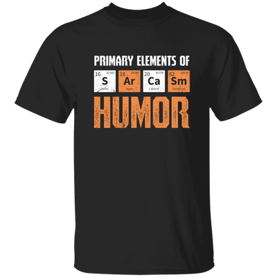 Jokes Chemical, Chemistry Quote, Primary Elements Of Sarcasm Humor Unisex T-Shirt