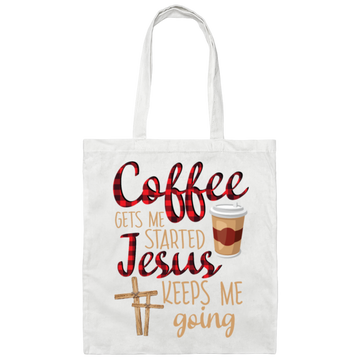 Coffee Gets Me Started, Jesus Keeps Me Going Canvas Tote Bag