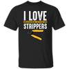 I Love Being An Electrician, I Get To Play With Strippers, Electrician Love Gift Unisex T-Shirt