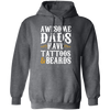 Awesome Dads Have Tattoos And Beards, Love Beards My Daddy, Dad Gift Pullover Hoodie