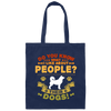 Dog Groomer, Do You Know What I Like About People, Their Dogs Canvas Tote Bag