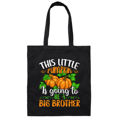 This Little Pumpkin Is Going To Be A Big Brother, Halloween Pumpkin Canvas Tote Bag