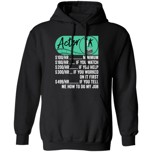 Actor Hourly Rate, Funny Actor, Best Of Actor Pullover Hoodie