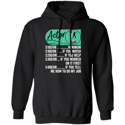 Actor Hourly Rate, Funny Actor, Best Of Actor Pullover Hoodie