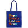 Daddy Bruh, Father's Day Gift, Love My Dad, Retro Daddy Bruh Canvas Tote Bag