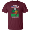 Irish Made In US, America With Irish, Irish Ingredients, Best Irish Ever Unisex T-Shirt