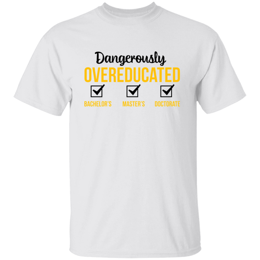 Dangerously Overeducated, Bachelor, Master, Doctorate Unisex T-Shirt