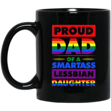 Proud Dad Of A Smartass Lesbian Daughter, LGBT Gift Black Mug