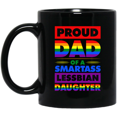 Proud Dad Of A Smartass Lesbian Daughter, LGBT Gift Black Mug