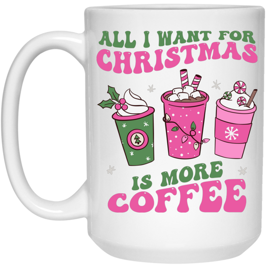 All I Want For Christmas Is More Coffee, Pink Christmas, Merry Christmas, Trendy Christmas White Mug