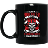 Being A Firefighter Is A Choice, Being A Retired Firefighter Is An Honor Black Mug