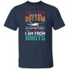 The Closer, I Get To The Bottom, The Further I Am From Idiots Unisex T-Shirt