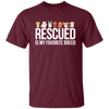 Rescued Is My Favorite Breed, Cute Dogs, Mini Dog Unisex T-Shirt