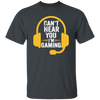 Can't Hear You, I'm Gaming, Funny Video Game, Video Game Player Unisex T-Shirt