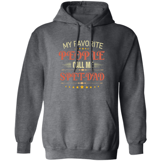 My Favorite People Call Me Spet Dad, Father's Day Gifts Pullover Hoodie