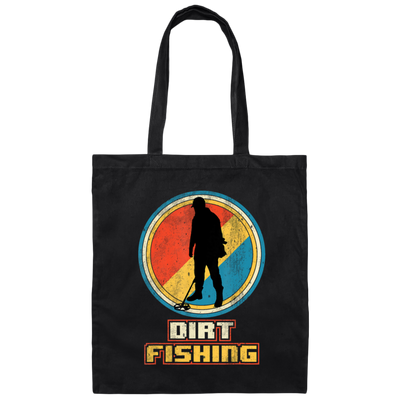 Saying Dirt Fishing, Vintage Funny Metal, Retro Detector Birthday Gift Canvas Tote Bag