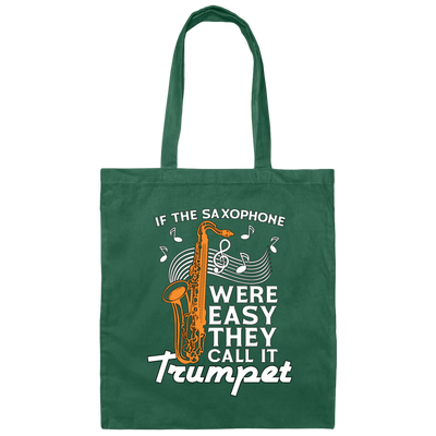 If The Saxophone Were Easy, They Call It Trumpet, Love Music Gift Canvas Tote Bag