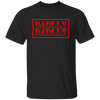 DADDLLY DADLLY, Love Dad, Gift For Daddy, My Best Dad Ever Unisex T-Shirt