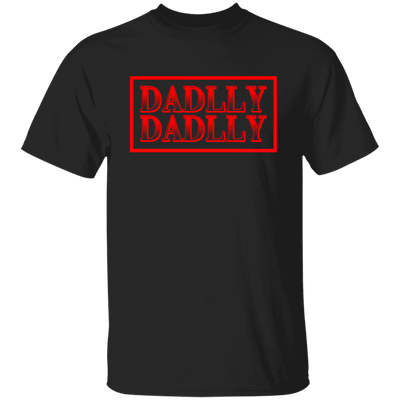 DADDLLY DADLLY, Love Dad, Gift For Daddy, My Best Dad Ever Unisex T-Shirt