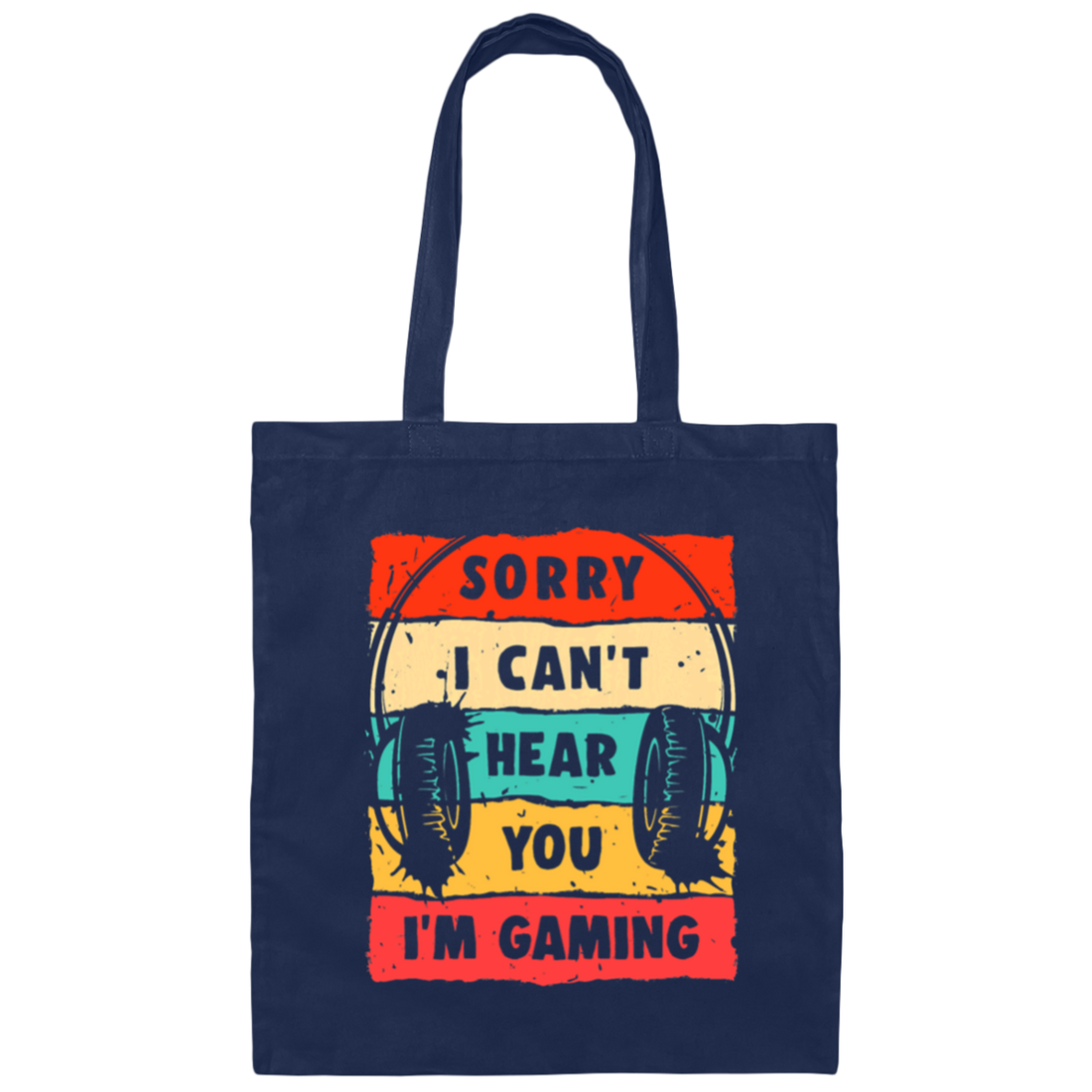 Retro Game Lover, Sorry I Can t Hear You I Am Gaming Canvas Tote Bag