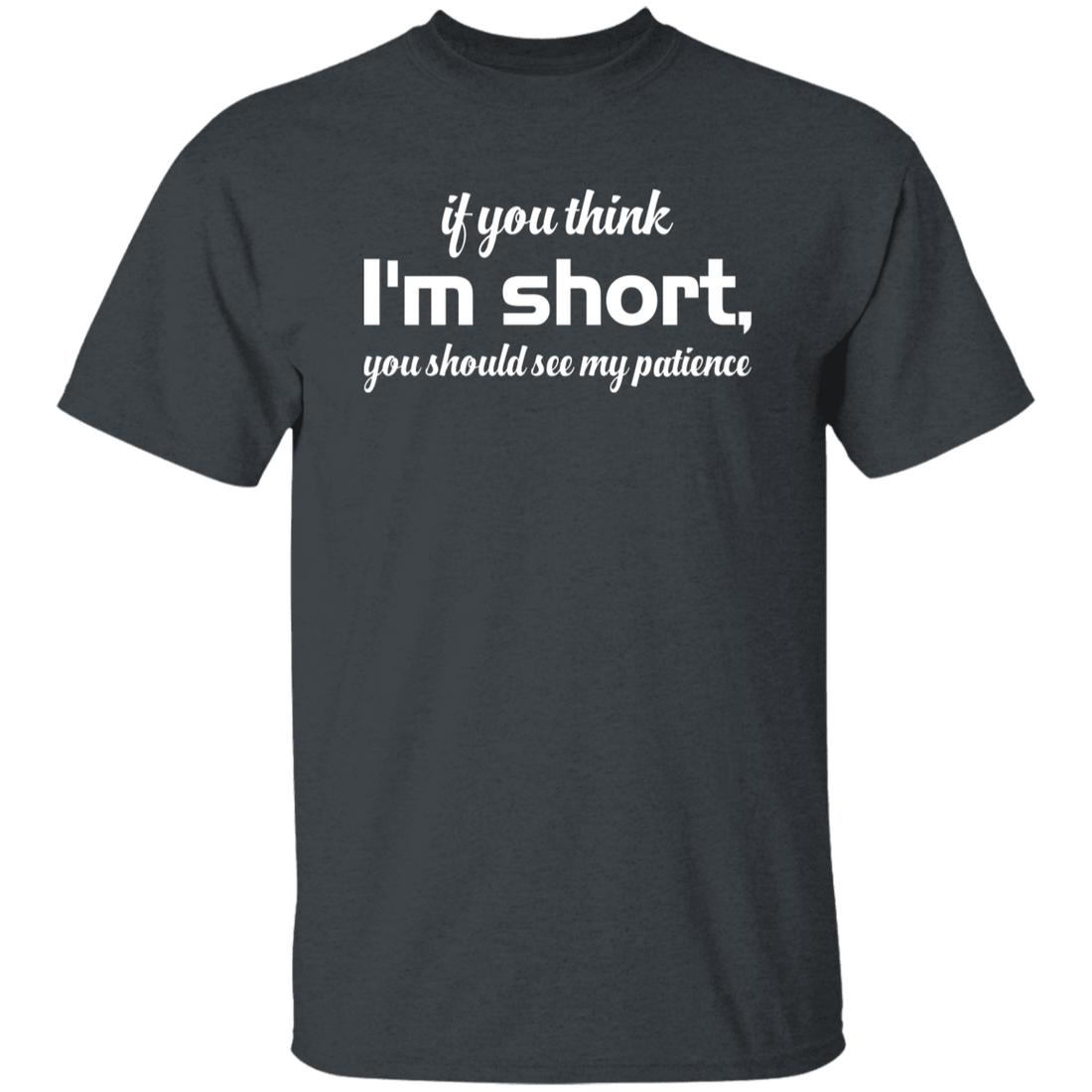 If You Think, I'm Short, You Should See My Patience white Unisex T-Shirt