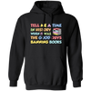 Tell Me A Time In History When It Was The Good Guys Banning Books Pullover Hoodie