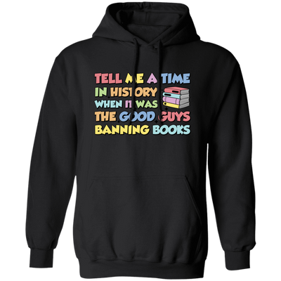 Tell Me A Time In History When It Was The Good Guys Banning Books Pullover Hoodie