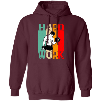 Retro Hard Work, Hard Working, Hard Working To Do The Gym Pullover Hoodie