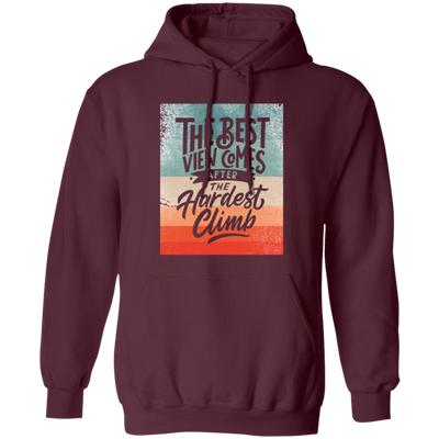 Quote Motivation, The Best View Comes Said That Hardest Climb, Climber Bouldering Pullover Hoodie