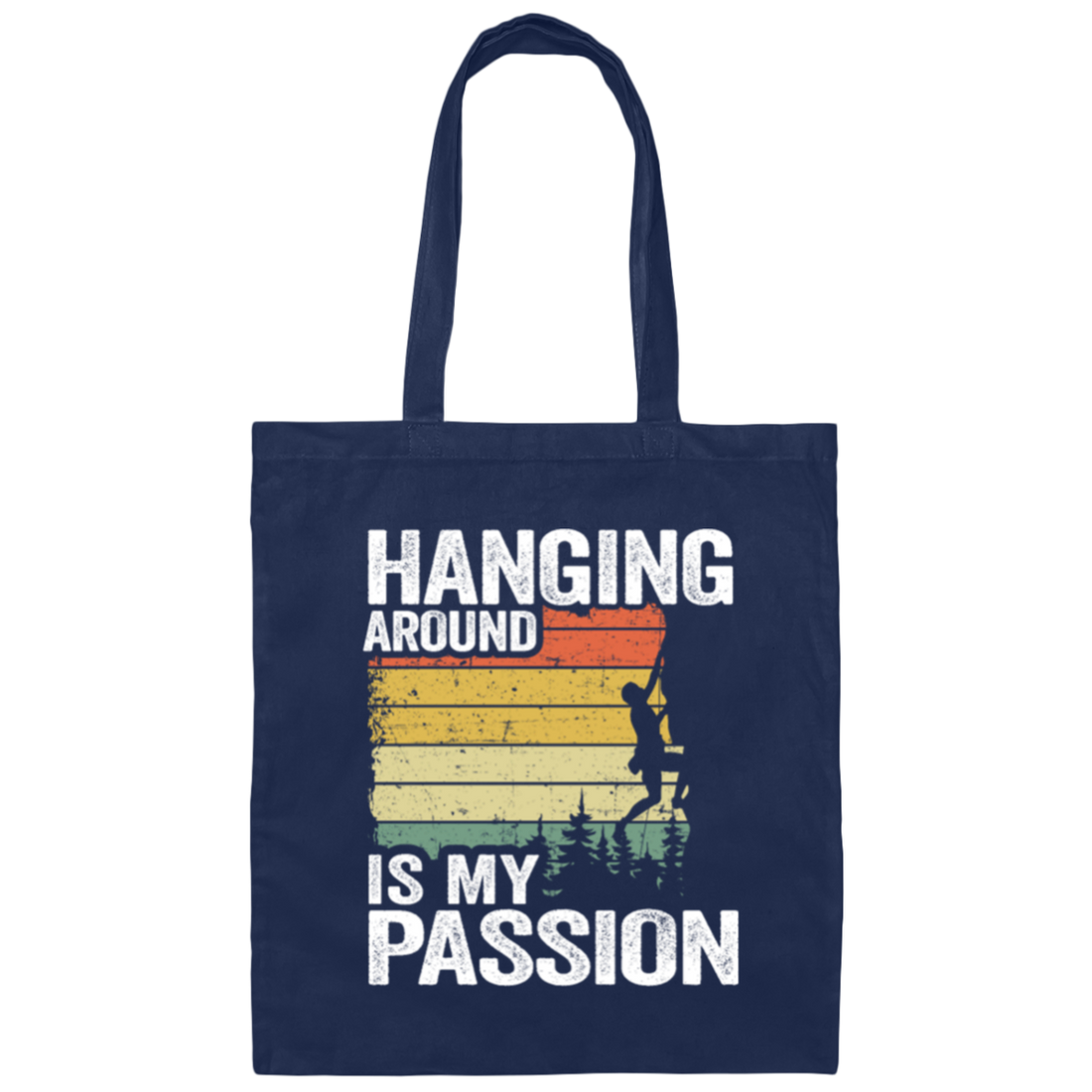 My Passion Is Hanging Around, Funny Climbing All Rock, Climbing Boulder Wall Canvas Tote Bag