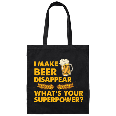 I Make Beer Disappear, What's Your Superpower, Love Beer Canvas Tote Bag