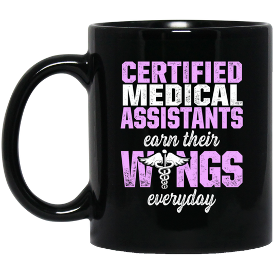 Certified Medical Assistants Earn Wings Everyday, CMA Certified, Doctor Black Mug