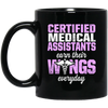 Certified Medical Assistants Earn Wings Everyday, CMA Certified, Doctor Black Mug