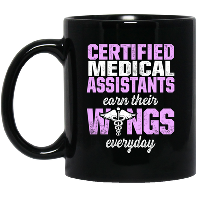 Certified Medical Assistants Earn Wings Everyday, CMA Certified, Doctor Black Mug