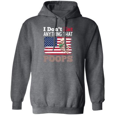 I Don't Eat Anything That Poops, American Flag, Funny Vegan Pullover Hoodie