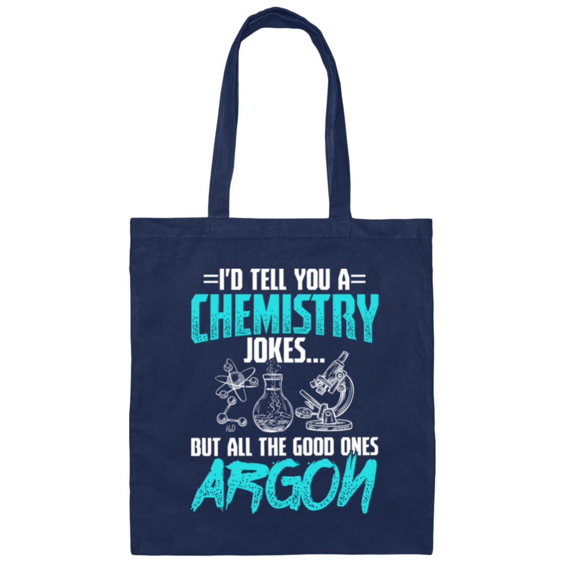 Meme Chemistry Design, Chemistry Jokes, All The Good Ones Argon Canvas Tote Bag
