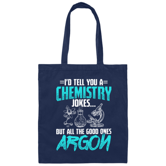 Meme Chemistry Design, Chemistry Jokes, All The Good Ones Argon Canvas Tote Bag