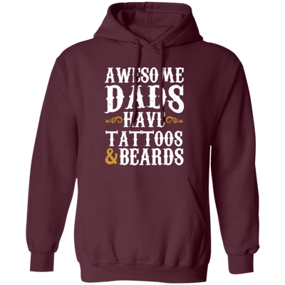 Awesome Dads Have Tattoos And Beards, Love Beards My Daddy, Dad Gift Pullover Hoodie