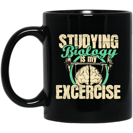 Biology Laboratory, Natural Scientist, Studying Biologist Is My Exercise Black Mug