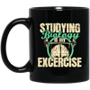 Biology Laboratory, Natural Scientist, Studying Biologist Is My Exercise Black Mug