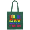 Sounds Gay I'm In Funny Gay LGBT Pride Rainbow Canvas Tote Bag