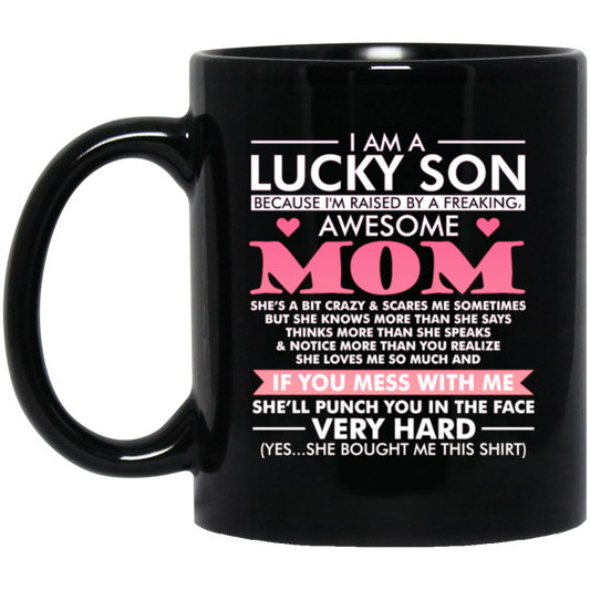 I Am A Lucky Son Cause Have Awesome Mom, Love Mom, My Best Mom Love Gift Black Mug