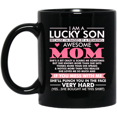 I Am A Lucky Son Cause Have Awesome Mom, Love Mom, My Best Mom Love Gift Black Mug