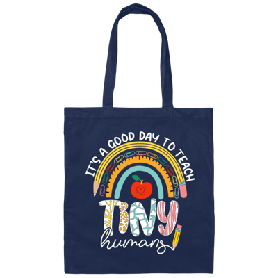 Teacher Gift, It Is A Good Day To Teach Tiny Humans, Nursery Gift Canvas Tote Bag