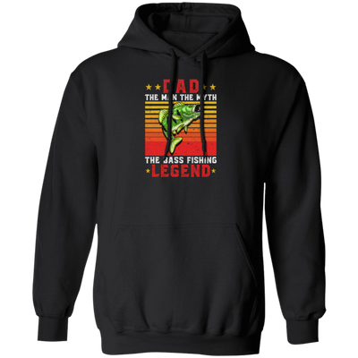 Love Fish, Dad The Man, Dad The Myth, The Bass Fishing Legend Gift Pullover Hoodie